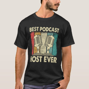 Best Podcast Host Ever  Podcaster Podcasting Inter T-Shirt