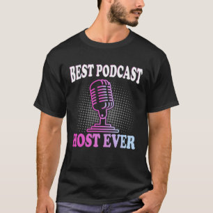 Best Podcast Host Ever  Podcaster Podcasting Inter T-Shirt