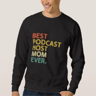 Best Podcast Host Mom Ever Podcasting Podcaster Po Sweatshirt