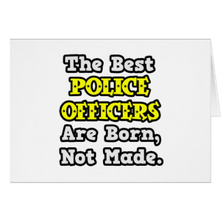 Best Police Officers Are Born, Not Made