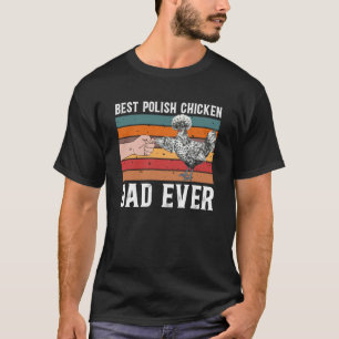 Best Polish Chicken Dad Ever Polish Chicken Lover T-Shirt