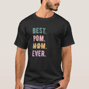 Best Pomeranian Mom Ever Pom Dog Mom Womens T-Shirt