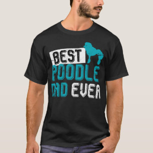 Best Poodle Dad Ever Poodle T-Shirt