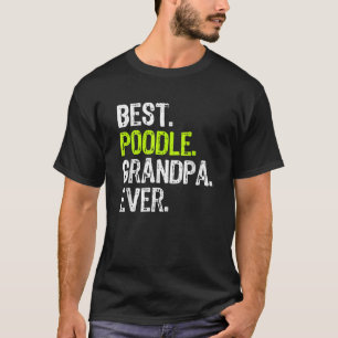 Best Poodle Grandpa Ever Dog Lover Men Women T-Shirt