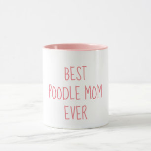 Best Poodle Mom Ever Funny Poodle Owner Mug