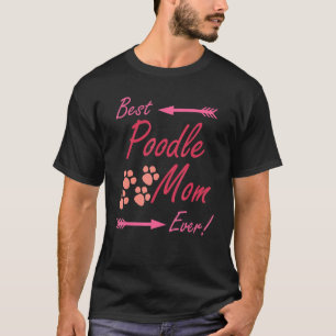 Best Poodle Mom Ever Super Cute  Mama  Graphic T-Shirt