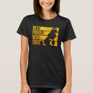 Best Poodle Mom Women Mothers Pet Dog Poodle Lover T-Shirt