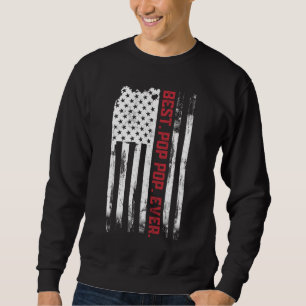 Best Pop pop Ever American USA flag Father s Day g Sweatshirt
