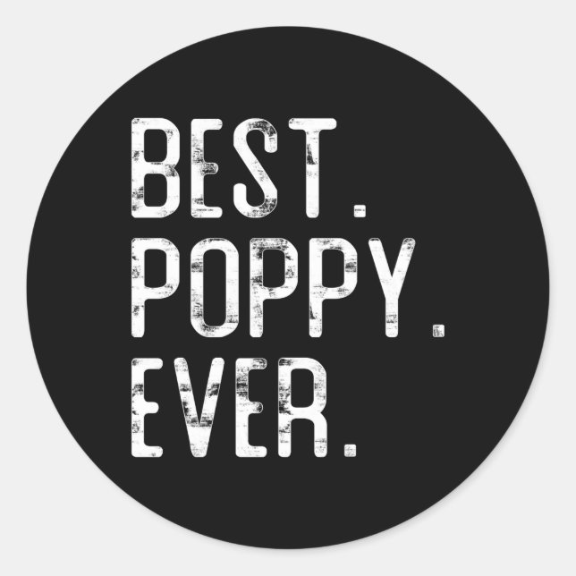 Best Poppy Ever Fatherâ€™S Day For Poppy Grandpa Classic Round Sticker (Front)