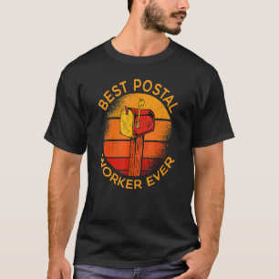 Best Postal Worker Ever Mail Courier Mailman Postm T-Shirt