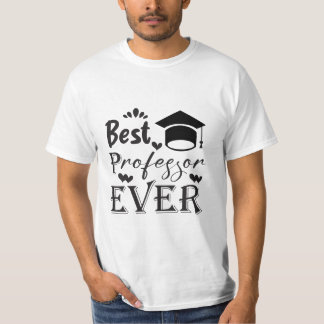 Best Professor Ever, gift for the professor T-Shirt