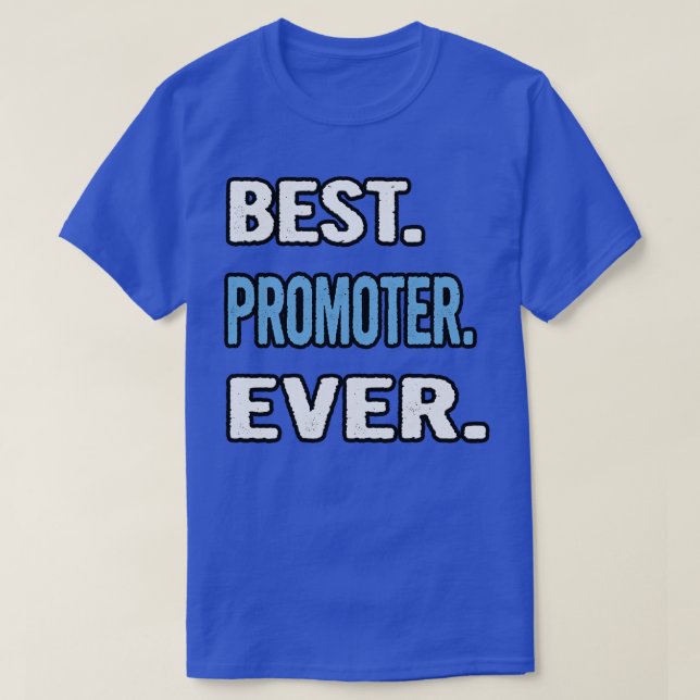 Best Promoter Ever Birthday Gift Idea T-Shirt (Design Front)
