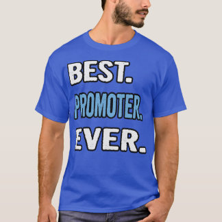 Best Promoter Ever Birthday Gift Idea T-Shirt