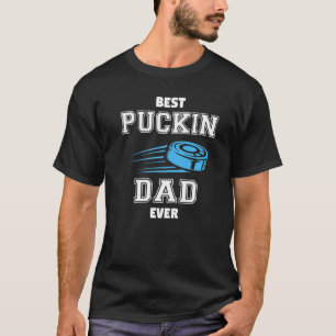 Best Puckin Dad Ever Ice Skating Puck T-Shirt