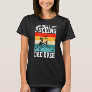 Best Pucking Dad Ever Ice Hockey Father Hockey Pla T-Shirt