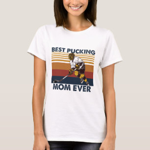 Best Pucking Mom Ever Funny Hockey Mom Saying  T-Shirt