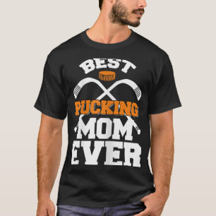 Best Pucking Mom Ever Hockey Sports Lover T-Shirt