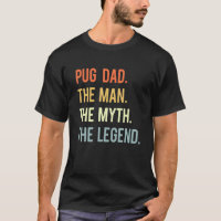 Best Pug Dad Dog Animal Cute Man Myth Legend