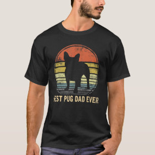 Best Pug Dad Ever Dog  Pug Pet Owner Pappy Daddy T-Shirt