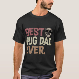 Best Pug Dad Ever Funny Pug Dog Owner T-Shirt