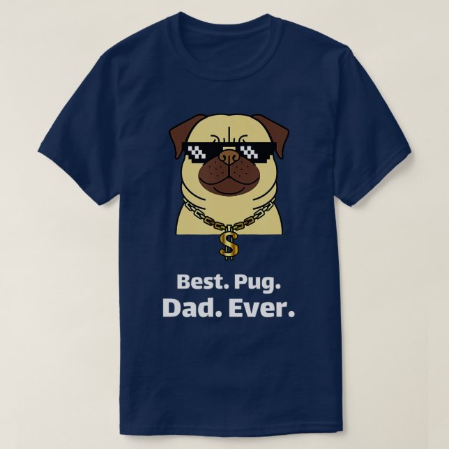 Best Pug Dad Ever  Funny Pug Gifts Lovers Men Boys T-Shirt (Design Front)