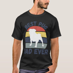 Best pug dad ever quote Funny pug dad saying T-Shirt