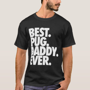 Best Pug Daddy Ever - Dog Pug Father Gift Classic T-Shirt