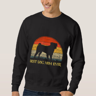 Best Pug Dog Mom Ever Pug Mama Mother&x27;s Day Do Sweatshirt