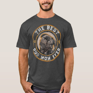 Best Pug Mom Ever Black Pugs Owner Mother Dog T-Shirt