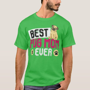 Best Pug Mom Ever Dog Lover Pug T-Shirt
