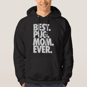 Best Pug Mom Ever - Dog Pug Mama Gift Classic T-Sh Hoodie