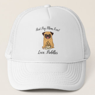 Best Pug Mom Ever!  Love, name of Dog baseball hat