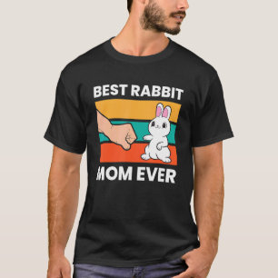 Best Rabbit Mom Ever Rabbit T-Shirt
