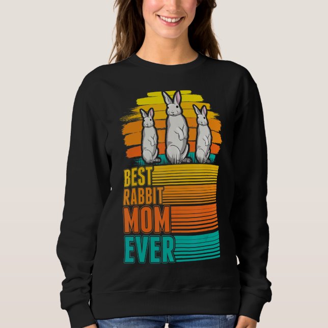 Best Rabbit Mom Ever Sweatshirt (Front)