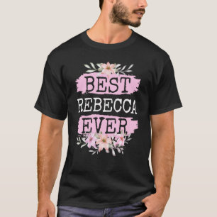 Best Rebecca Ever Name Birthday T-Shirt