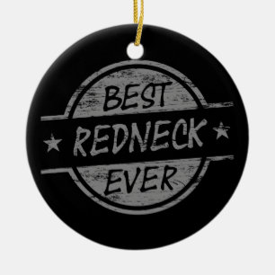 Best Redneck Ever Grey Ceramic Ornament