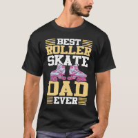 Best Roller Skate Dad Ever I Roller Skates