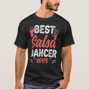 Best Salsa Dancer Ever Dancing Latin Dance T-Shirt
