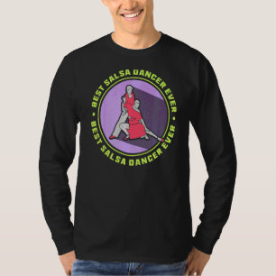Best Salsa Dancer Ever Latin Dancing Dance T-Shirt