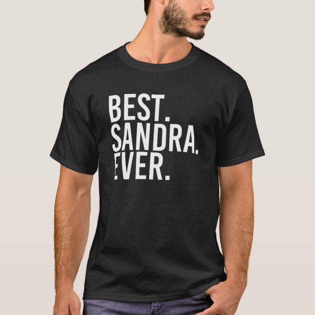 BEST. SANDRA. EVER. Gift Name Funny Personalized W T-Shirt (Front)