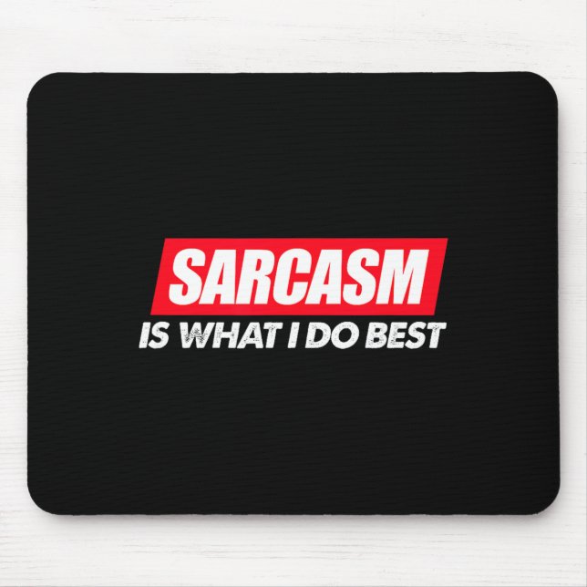 Best Sarcasm What Sarcastic Sassy Mouse Pad (Front)