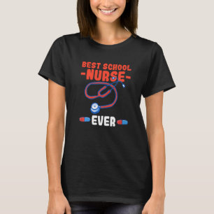 Best school nurse ever Quote for a School nurse T-Shirt