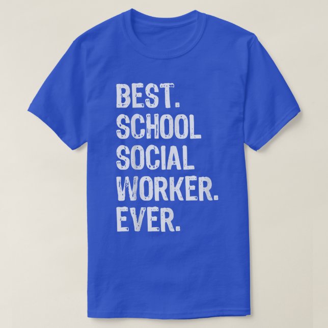 Best School Social Worker Ever Funny Gift T-Shirt  (Design Front)
