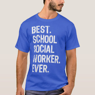 Best School Social Worker Ever Funny Gift T-Shirt 