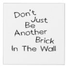 Best Seller - Don't just be another brick in the w