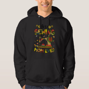 Best Sewing Mom Ever Sewing Machine Day Sewciopath Hoodie