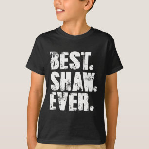 Best Shaw Ever Birthday Name Shirt Humour Joke Sha