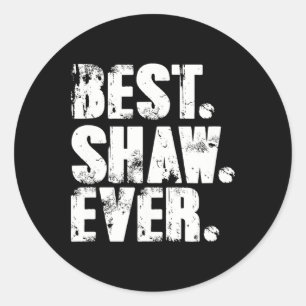 Best Shaw Ever Birthday Name Shirt Humour Joke Sha Classic Round Sticker
