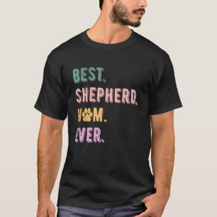 Best Shepherd Mom German Shepherd Dog Mom Shepherd T-Shirt