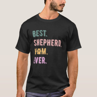 Best Shepherd Mom German Shepherd Dog Mom Shepherd T-Shirt